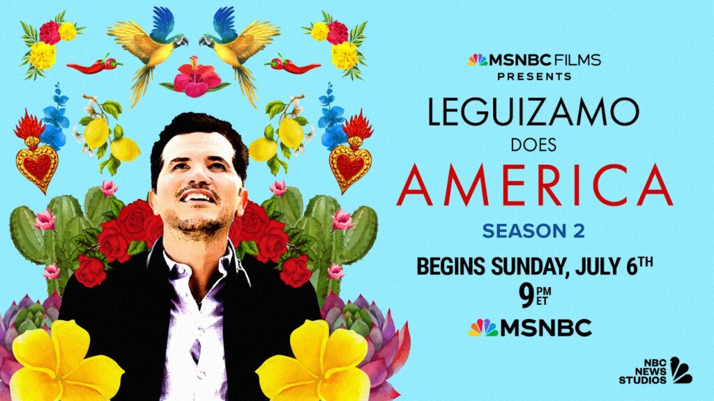 MSNBC Films’ ‘Leguizamo Does America’ Returns for Second Season on Sunday, July 6 at 9 p.m. ET